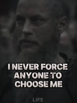 I Never Force Anyone To Choose Me.. Speaker: Ragnar lothbrok 🎤  #ragnar #ragnarlothbrok #ragnarok #viking #vikings #vikingquotes #inspirational #inspired #force #me #motivational #motivation #lifelessons #attitude #quotes #fypシ #foryoupage #usa_tiktok #usa🇺🇸 #CapCut @Motiv8 Me @Daily Mindset @LIFE_ADVISOR @Motivation Wave @Daily Quotes @Daily Quotes @Daily Motivation 