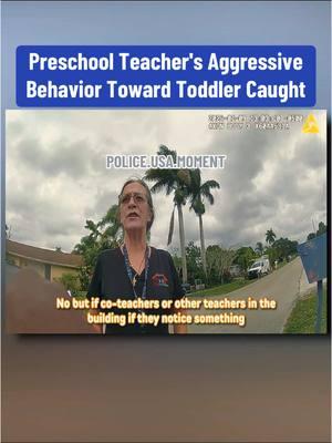 Preschool Teacher's Aggressive Behavior Toward Toddler Caught - PART1 #cops #police #policeofficer #foryou #foryoupage #bodycam #viral #viralvideo #trending