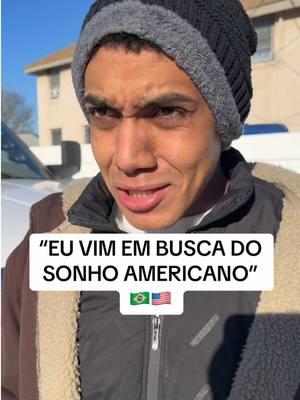 “Eu vim em busca do sonho americano” 🇧🇷🇺🇸 insta:@wandersonalves217 ##brasileirospelomundo##brasileirosnoseua##imigrantesbrasileiros