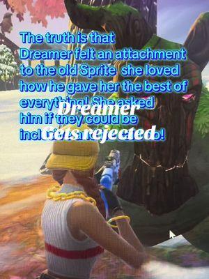 The truth is that  Dreamer felt an attachment  to the old Sprite  she loved  how he gave her the best of  everything! She asked  him if they could be  inclusive and he said no! #fortnite #grandma #fortniteclips #fortniteclips #fortnitefriends 