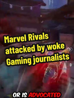 Marvel Rivals attacked by woke Gaming journalists #gaming #woke #sweetbabyinc #xbox #youtuber #trending #fyp #ps5 #steam #pc 