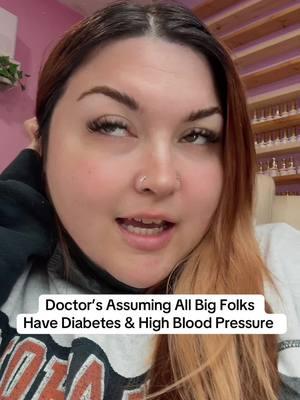 Doctor’s Assuming All Big Folks  Have Diabetes & High Blood Pressure 🙄 #siptheteawhileispillit #messy #drama #misdiagnosed #undiagnosed #messytiktok #dramatiktok #sipthetea #medicaltiktok #petty #doctor #doctorsoftiktok #healthcare 