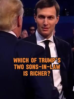 Which of Trump’s two sons-in-law is richer?#fyp #foryoupage #celebrity #Trump #kushner #bulos#actress #trending 