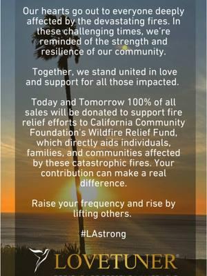 Our hearts go out to everyone deeply affected by the devastating fires. In these challenging times, we’re reminded of the strength and resilience of our community. Together, we stand united in love and support for all those impacted. Today and tomorrow, 100% of all sales will be donated to the California Community Foundation's Wildfire Relief Fund, directly aiding individuals, families, and communities affected by these catastrophic fires. Your contribution can make a real difference. Raise your frequency and rise by lifting others. 💔 #LAstrong #malibu #losangeles #lovetuner #528 #528hertz #healing 