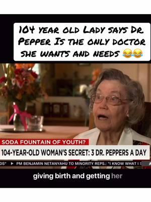 #elizabeth #drpepper#104yearsold#sugardiet #funny #lol #fyp #hilarious # 😂😂😂😂😂😂