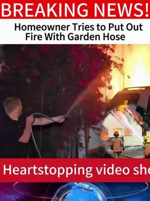 Homeowner Tries to Put Out Fire With Garden Hose#news#tiktok#Homeowner#Put Out Fire#Garden Hose#fire 