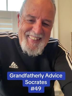 Grandfatherly advice #49 Socrates #advice #Love #happiness #socrates #goodlife 