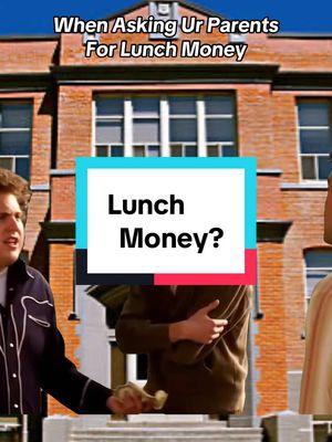 When Asking You’r Parents For Lunch Money 💰🍜 #schoollunch #lunchmoney #parentsvskids #fypschool #hahahumor 