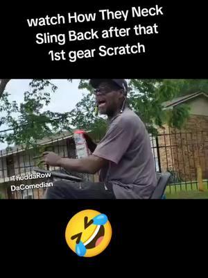 When That 1st Gear Scratch and Your Neck Jerk back🤣🤣🤣 #funnyvideo #funnymoments #allcomedy #funnytiktok @EVERYONE YOU KNOW @Followers Generator @everyoneontiktok #thuddarow #thuddarowdacomedian 