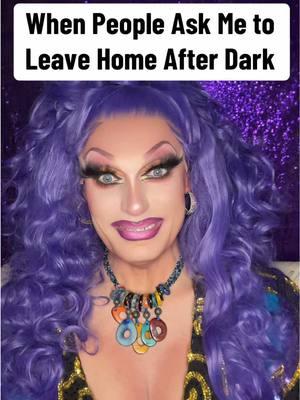 When People Ask Me to Leave Home After Dark. . . . #dragqueen #dragqueens #dragqueensoftiktok #dragmakeup #dragperformer #draglook #lgbtq #gayguys #dragdiva #lgbtqia #lgbt🌈 #gayguysoftiktok🌈 #makeuplover #fabover40 #tiktokover40 