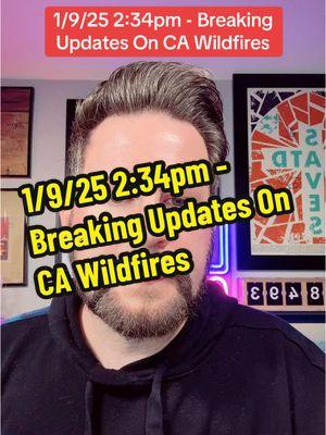 1/9/25 2:34pm - Breaking Updates On CA Wildfires #News #Update #Wildfire #California #BreakingNews #Fire #CA #Tragic #Celebrities #Historic #LA #LosAngeles 