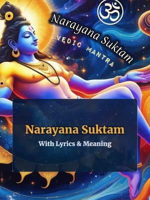 The Narayana Suktam serves as a guide for meditation, emphasizing Narayana as the object of focus in all forms of Brahma Upasana (worship) . It insists on devoting one's mental efforts to understanding his presence in the heart of all sentient beings and the essence of the universe, thereby establishing a direct connection with divinity. Om Namo Narayanaya #vedas #religion #narayana #god #krishna #hinduismtiktok #vedanta #mantra #hinduim #relgion #dharma #guru #trending #gita #fyp 