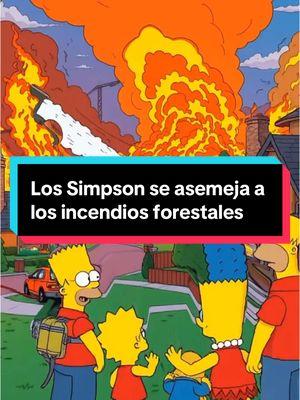 Los Simpson se asemeja a los incendios forestales. #lossimpson #incendios #california #losangeles #predicciones #fyp #viral #ultimahora 