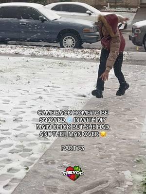 CAME BACK HOME TO BE SNOWED IN WITH MY MAIN CHICK BUT SHE HAD ANOTHER MAN OVER 😒 YALL THINK WE CAN FIX IT❓ #treyco #storytime #fyp #skits #viral #cheating #cheaters #relationships #sidechick #mainchick #cheatingboyfriend #cheatinggirlfriend #toxicrelationship #relationshipadvice #Love #playa #reels #foryoupage #explore #funny #comedy #movies #tv #actors #viralvideos #funnyreels #skits #explorepage #explorepageready