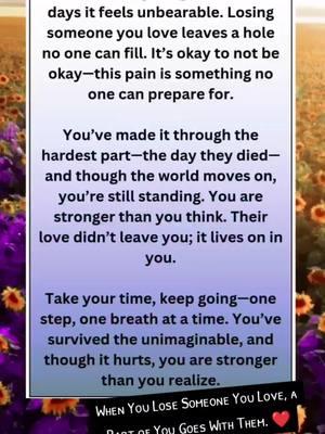 Grief changes everything. It’s a lifelong journey—one of the hardest you’ll ever face. People don’t talk about how grief sneaks up in quiet moments, the sleepless nights, or the guilt that lingers. It’s okay to feel lost, to smile on the outside while breaking inside.  You’ve survived the hardest day—the day they left. Keep going, one breath at a time. Their love didn’t end; it lives on in you, guiding you through the darkness. You’re stronger than you think. #grief #griefjourney #inspirationalmessage #keepgoing 