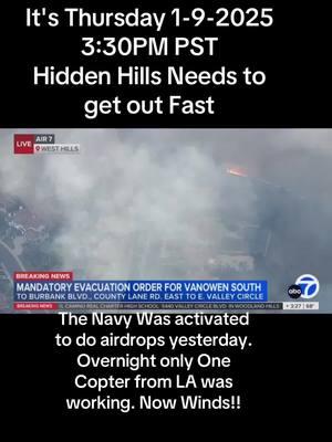 Its 1-9-2025 folks in #losangeles #wildfire #hiddenhills need to get out Now. #california #malibu #pacificpalisades where was the navy air drops overnight? Who in #dc #washington ? 