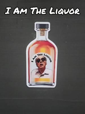 I Am The Liquor Sticker 🤣 #TrailerParkBoys #TrailerParkBoysMrLahey #MrLahey #JimLahey #JohnDunsworth #IAmTheLiquor #BumperStickers #VinylSticker #VinylStickers #Stickers #TikTokShop 