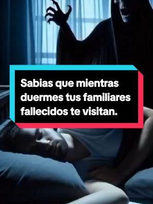 Sabias que mientras duermes tus familiares fallecidos te visitan. #familiares #duermes #allmysteries4 #misterios #datos #Edit #fy 