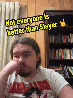 #stitch with @Eli Arnold Not everyone is better than Slayer 🙄🤘 #fyp #gravitybombx #metalhead #metaltok #slayer #fuckingslayer #thrashmetal #pantera 