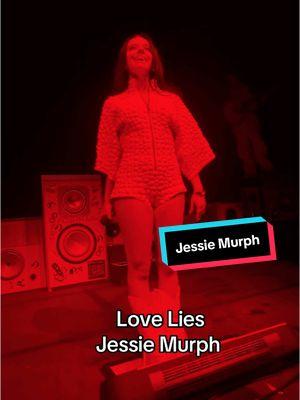 Love Lies @J E S S I E  M U R P H #fyp #jessiemurph #jessiemurphhh #live #vip #concerts #foryoupage 