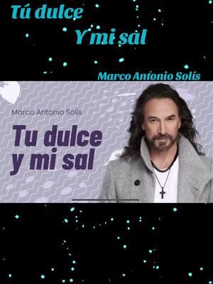 #marcoantoniosolis #tudilceymisal#romanticas#fffffffffffyyyyyyyyyyyppppppppppp #foryoupage #parati#