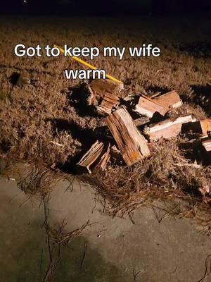 #fyp #firewood #keepingwarm #stayprepared #heat #winter #staywarm #husband #wife #marriage #Relationship #protection 