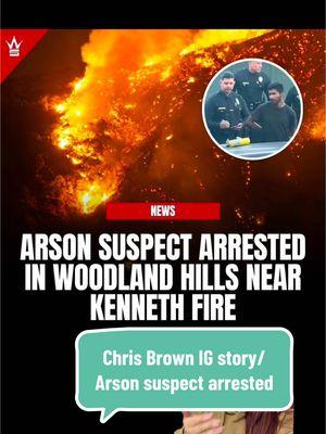 Chris Brown IG story / Arson suspect arrested near Kenneth fire in California 🔗 #arson #suspect #arrested #chrisbrown #wildfires #california #woodlandhills #intentional #kenneth #praying #speculation #greenscreen #greenscreenvideo #teambreezy 