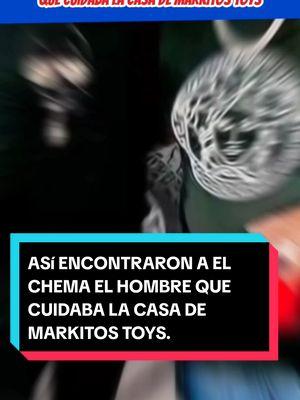 ASí ENCONTRARON A EL CHEMA EL HOMBRE QUE CUIDABA LA CASA DE MARKITOS TOYS. #noticias #information #ultimahora #fpy #viralvideo #videosvirales #fyp #fypシ #fpyシ #teamwork #notice #mexico #toñitaydospupis #sinaloa #culiacan #mexico #markitostoys #chema 