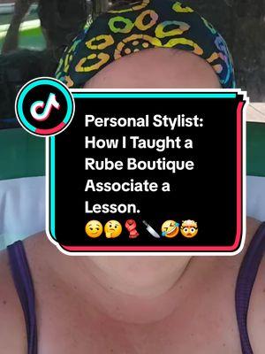 Personal Stylist: How I Taught a Rube Boutique Associate a Lesson.  😏🤔🧣🔪🤣🤯 #fyp #mysteryshopping #funnyvideo #fail 