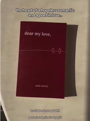 dear my love, a poetry book completely full of love poems and love letters written from the heart of a hopeless romantic, and a Christ follower. LINK will be in my Bio! ❤️📚 #lovepoem #poemstiktok #poemsandquotes #poetrytok #poetry #poetrybook #poetrytiktok #romancebooks #bookish #christianromance #christianpoetry #bibleverse #lovequotes #poetrystatus #romancebooktok #romancebookrecs #dearmylove #arielwestjr #ValentinesDay #valentinesdaygift #bookfyp 