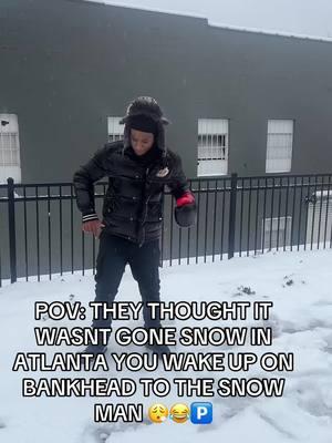 We got snow on bankhead biiih 😂😂😂😂😂. Hey man stuff going on 🅿️😎 #pov #viral #fyp #fypシ゚viral #forfun #funny #family #song #snow #lilbaby #monclerbubbleup 