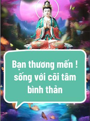 Bạn thương mến ! Sống với cõi tâm bình thản của chính mình ✨❤️‍🩹🙏 #tichphuccaimenh #tu #adidaphat #phậttạitâm #followers➕ #xh #cuocsong #tâmtrạng #phật #buddhism 