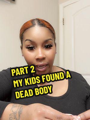 PART 2 OF MY KIDS FINDING A DEAD BODY #listentoyourchildren #listen #kids #parents #children #listentothechildren #kidsknoweverything #listentoyourkids 