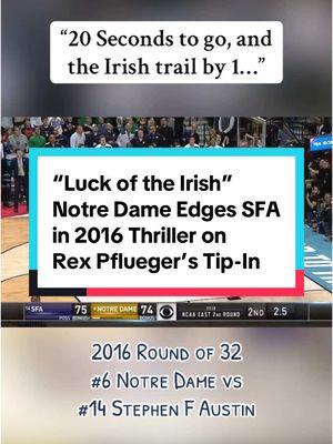 2016 Round of 32 - Rex Pflueger’s last-second tip-in, his only points of the game, sends the Irish past SFA and into the Sweet 16 #MarchMadness #ncaatournament #ncaabasketball #collegebasketball #cbb #notredame #nd #fightingirish #rexpflueger #gamewinner #luckoftheirish #sfa #crazyending 