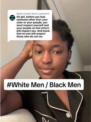 Replying to @Edel Som  #fyp #whitemen #blackmen #hating #marriedcouplepage9 