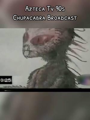 El Chupacabra 90s broadcast from Azteca tv #fyp #fypシ゚viral #foryoupage #elchupacabra #wtf #dark #horror #letmarkiietellit #markiietellem 