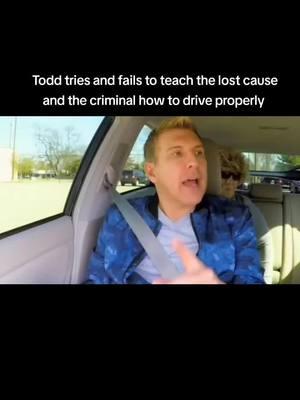 Todd tries and fails to teach the lost cause and the criminal how to drive properly #toddchrisley #chrisleyknowsbest #driving #fails #nannyfaye #savannahchrisley #fyp #foryoupage #foryou #foru 