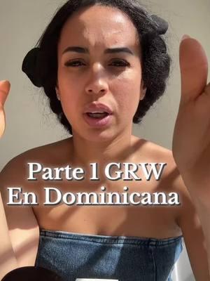 parte 1 GRW En Dominicana #creatersearchinsight #grwm #makeup #lighmakeup 