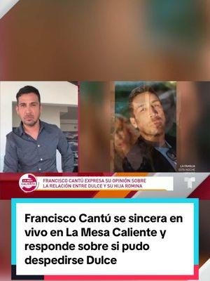 Francisco Cantú se sincera en vivo en La Mesa Caliente y responde sobre si pudo despedirse Dulce antes de su muerte y recuerda la última conversación que tuvieron. #rumores #despedida #declaracion #dulce #paratii 