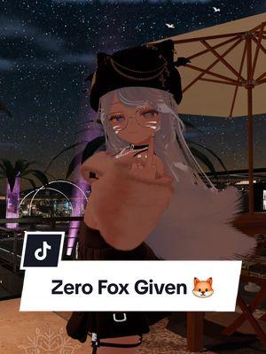 Zero Fox Given ✨️ 🤣 #vtuber #vrchat #ayaya #foxtuber #streamer #comedy #notimeforthat #positivity #support #twitch #gamer #dancer #stophate #fox #ayayathefoxo #fyp #foryou #2020  ib: bikergirl? i don't know your acct i'm so sorry 🙏