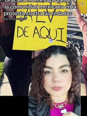 Graciela montes apoyando a la comunidad en la protesta contra la redadas en Bakersfield ca👏🏼💫#tiktokmeizover #entretenews #Noticias #gracielaymalcriado #gracielamontes #yosoyaurora🤩 