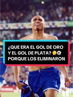 ¿QUE ERAN LOS GOLES DE ORO Y DE PLATA? 😲⚽️🔥 #Goldeoro #goldeplata #curiosidad #historia #futbol #reglas #sabias #eurocopa #increible #futbros 