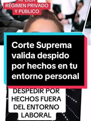 La Corte Suprema ha validado que te pueden despedir por hechos en tu entorno personal, entérate en que situaciones #abogada #abogadalaboralista #beneficiossociales #regimenprivado #regimenpublico #despido