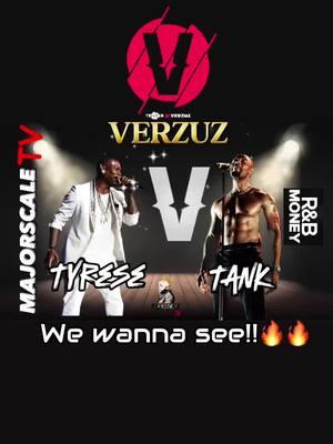 Tank VERZUZ Tyrese we would like to see!! #majorscaletv #verzuz #swizzbeatz #timbaland #tyrese #tank@VERZUZ @SWIZZ BEATZ @Tyrese Gibson @Tyrese Gibson Tv @RnBMoneypodcast @Tank #verzuzbattle 