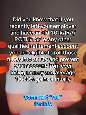 Did you know that if you recently left your employer and have an old 401k/IRA/ ROTH/TSP orany other qualified retirement account you are eligible to roll those funds into an FIA and prevent your account from ever losing money and average 10-20% gains annually #roth #401k #ira #retirement 