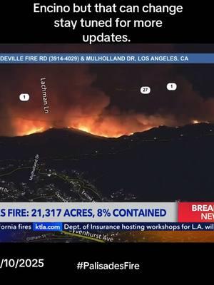 Palisades Fire: has currently burned 21,595.8 acres and remains at 8% containment the fire is moving towards the 405 freeway the fire is currently moving really fast it’s also moving towards Encino but that can change stay tuned for more updates.  #CalFire #LAFD #VenturaFire #Live #Now #Fires #Palisadesfire #Now #fyp #viral #ktla 