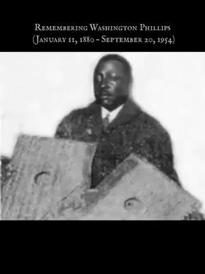 Remembering George Washington "Wash" Phillips (January 11, 1880 – September 20, 1954)[1] was an American gospel and gospel blues singer and instrumentalist. He was described as a "jack-leg preacher" – i.e. someone not necessarily an ordained minister, who would attend regular services at churches hoping for an opportunity to preach, but who would more often address spontaneous gatherings in the street, or set up their own storefront churches.  "Lift Him Up That’s All " #washingtonphillips #gospel #blues #mississippirecords #gillianwelch #GospelMusic #Texas #InspirationalMusic #MusicLegends #Guitarist #Vocalist #BluesInfluence #SpiritualSongs #VintageMusic #DeepSouth #MusicHistory #ChristianMusician #Acoustic #Recordedinthe1920s #MusicalLegacy #PioneersOfGospel #MusicalInfluences #TexasBlues #gospelrecords 