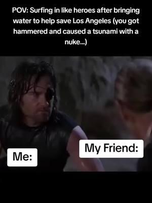 (Not Real TikTok... lol.) We're the heroes they deserve. 🤣 #fyp #fire #wild  #wildfire #water #waterpark #california #californiaadventure #losangeles #escape #tsunami #snakeplissken #kurtrussell #surfinusa 