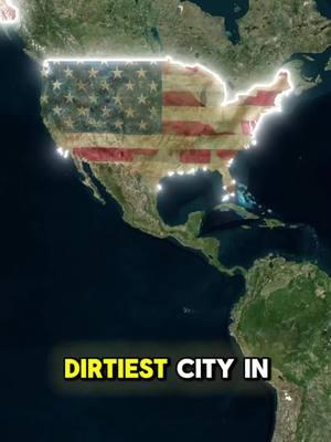 Do You Know? #usa#americans#unitedstates#geography#doyouknow#learnontiktoktogether#country#trending#viral#fyp#states#dirtiest#cities#theus