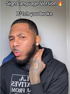 Sign Language Version 🔥 yall blow up @YG in the comments 💯 #youbroke #yg #losangeles #california #asl #americansignlanguage #signlanguage #chaadcrb #foryou #trending #viral #foryoupage #fyp #funny 